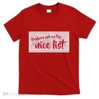 Teachers Are On The Nice List Christmas T-Shirt thumb 0
