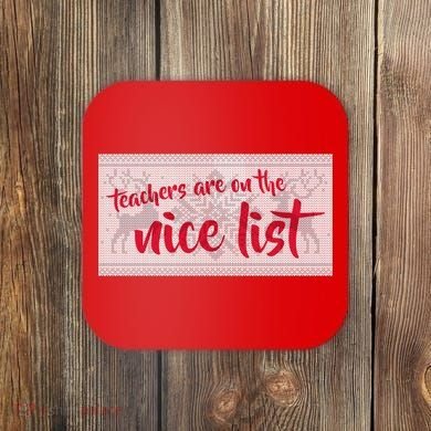 Teachers Are On The Nice List Christmas Coaster