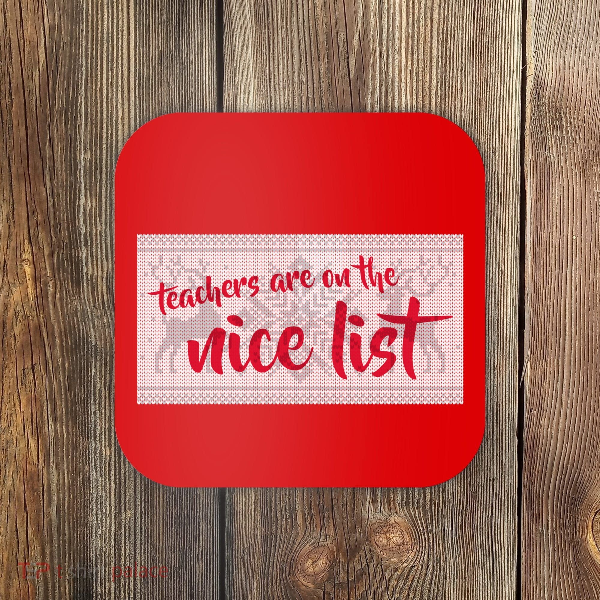 Teachers Are On The Nice List Christmas Coaster