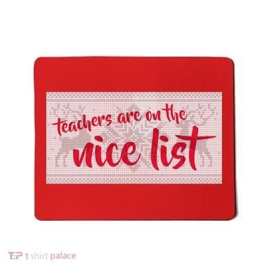 Teachers Are On The Nice List Christmas Mousepad