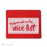 Teachers Are On The Nice List Christmas Mousepad thumb 0