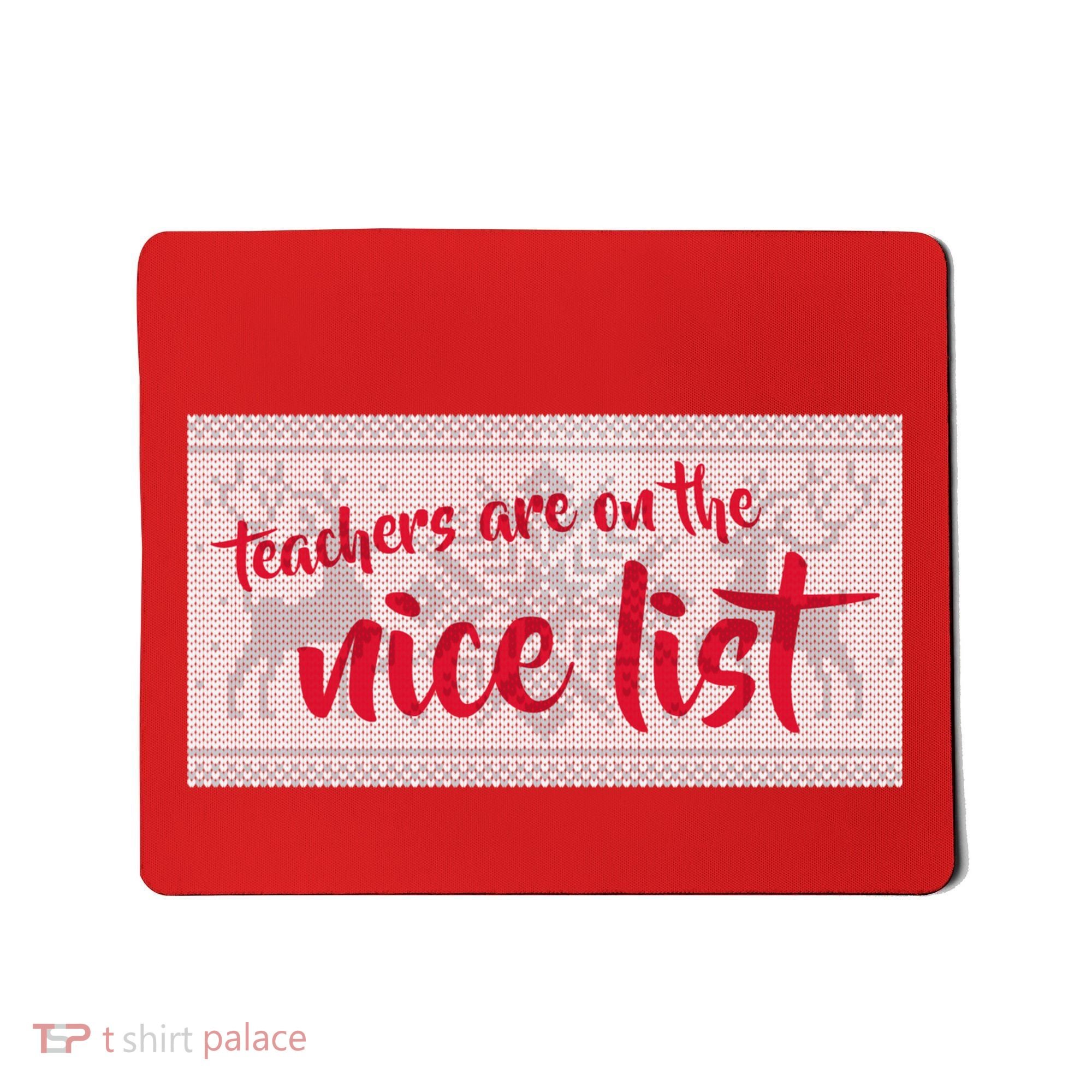 Teachers Are On The Nice List Christmas Mousepad