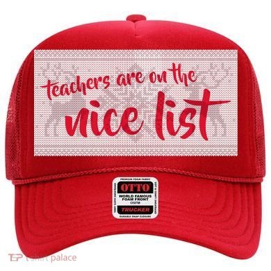 Teachers Are On The Nice List Christmas Hat