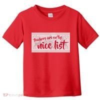Teachers Are On The Nice List Christmas Toddler T-Shirt thumb 0
