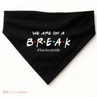 Teachers Be Like We Are On A Break USA-Made Doggie Bandana thumb 0