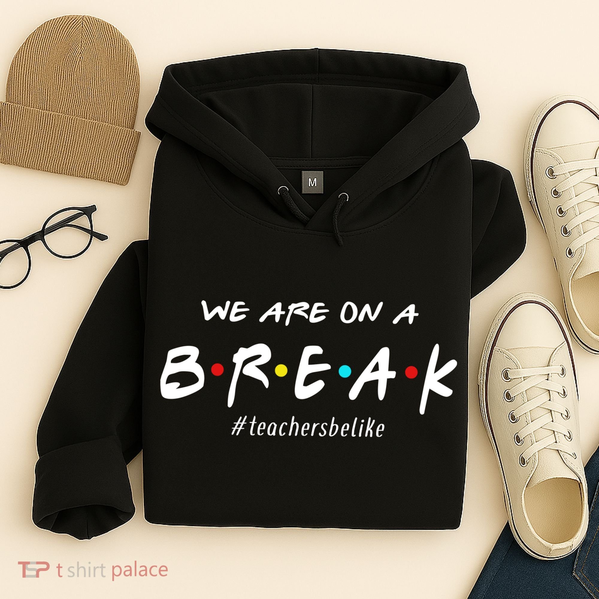 Teachers Be Like We Are On A Break Hoodie
