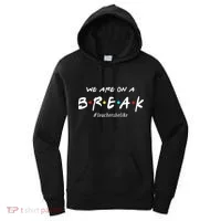 Teachers Be Like We Are On A Break Women's Hoodie thumb 0