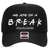 Teachers Be Like We Are On A Break Hat thumb 0
