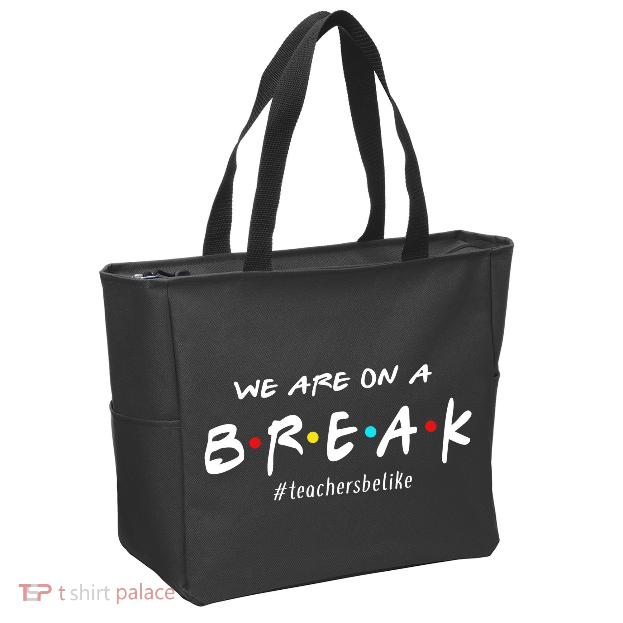 Teachers Be Like We Are On A Break Tote Bag