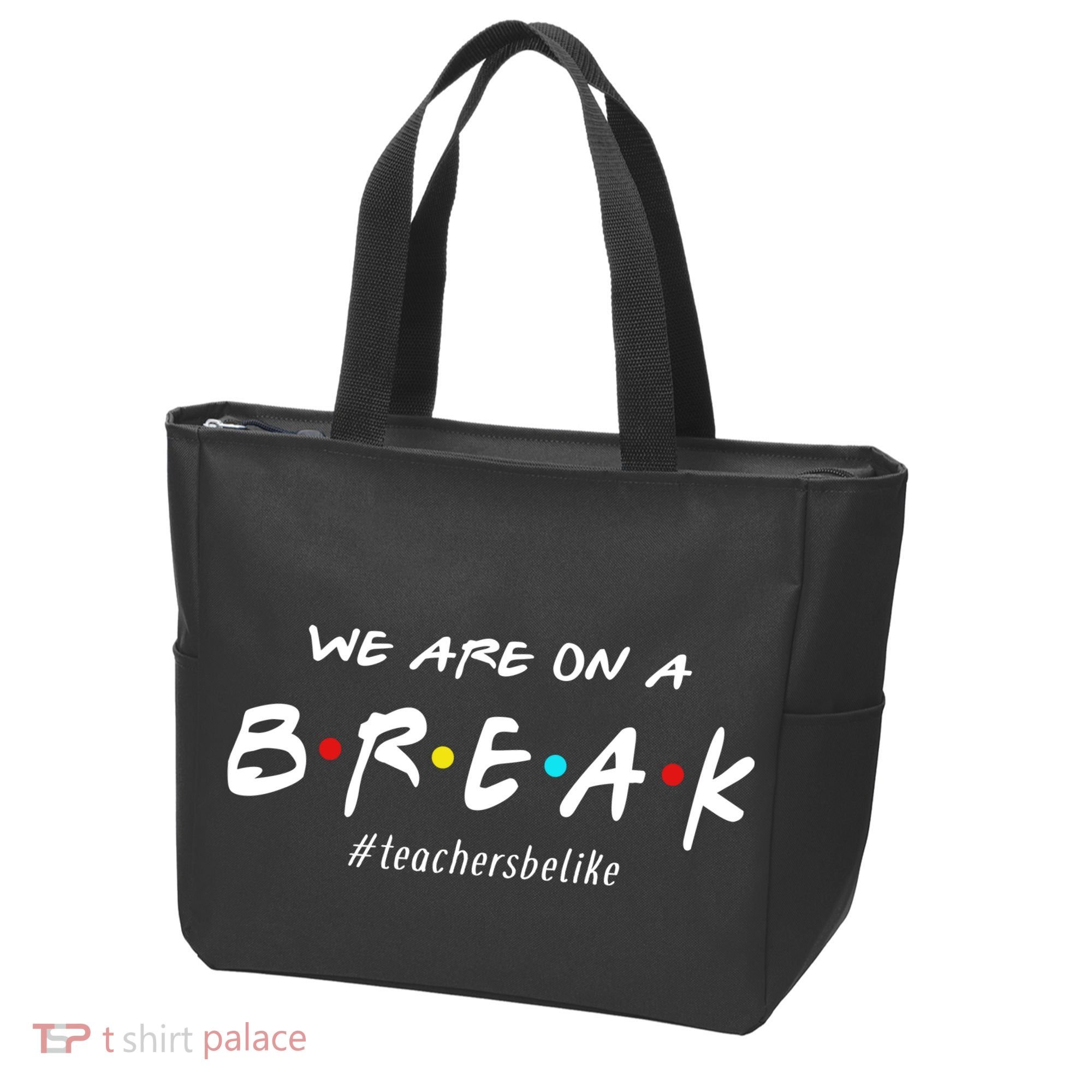 Teachers Be Like We Are On A Break Tote Bag