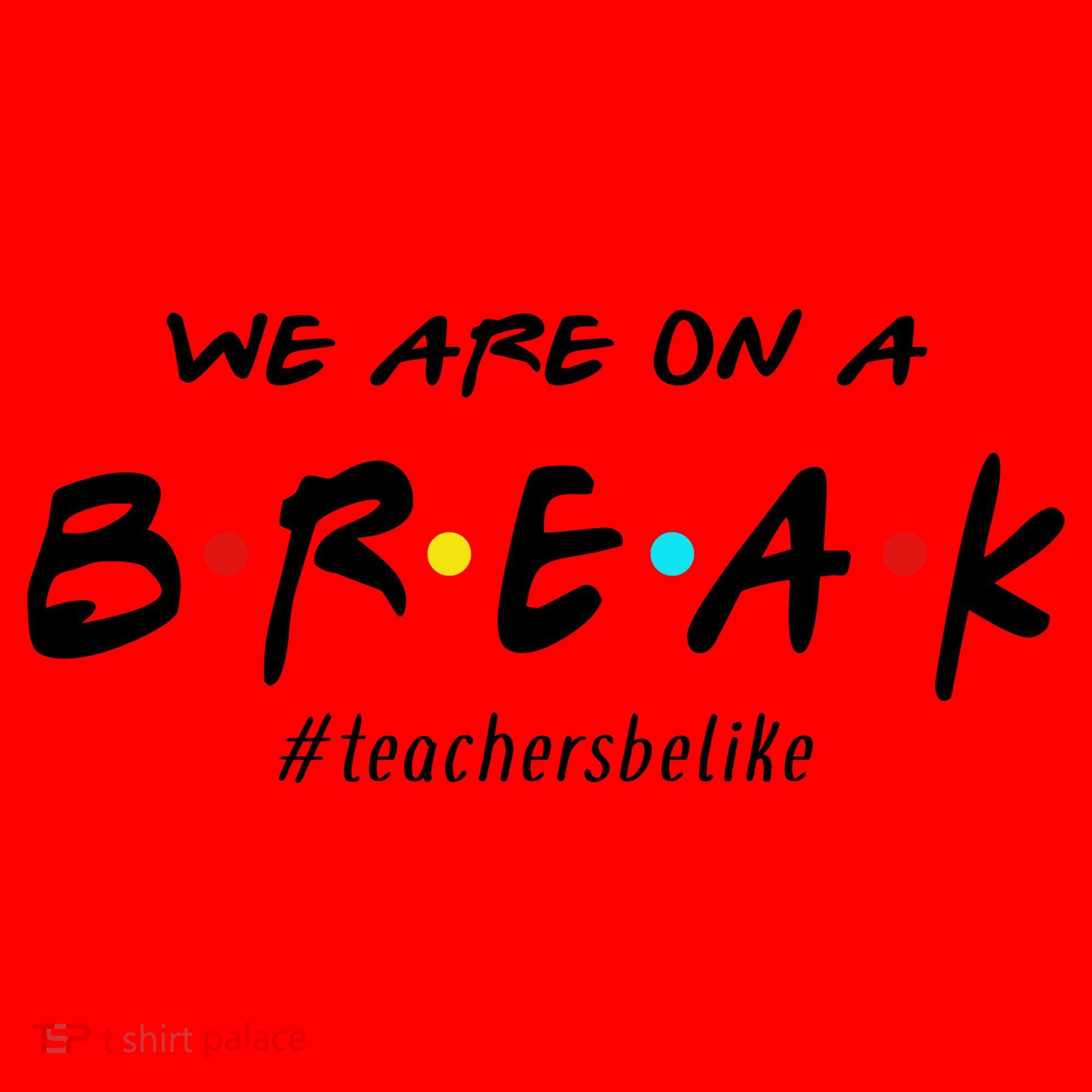 Teachers Be Like We Are On A Break Santa Hat