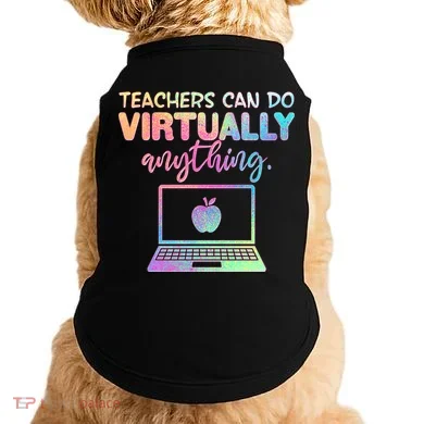 Teachers Can Do Virtually Anything Doggie Tank