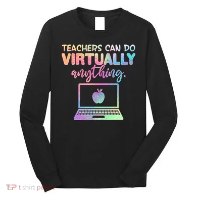 Teachers Can Do Virtually Anything Long Sleeve Shirt