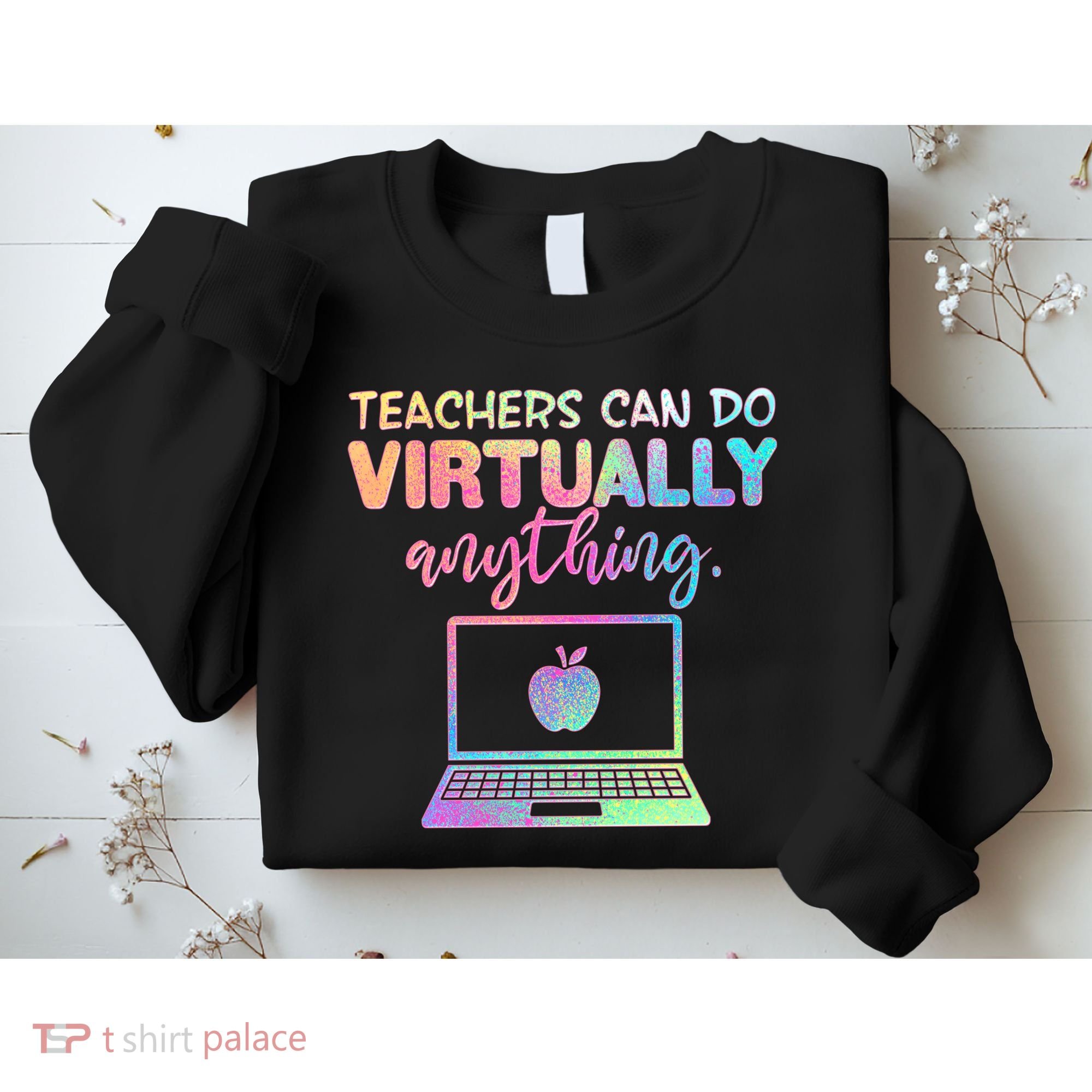 Teachers Can Do Virtually Anything Sweatshirt
