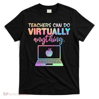 Teachers Can Do Virtually Anything T-Shirt