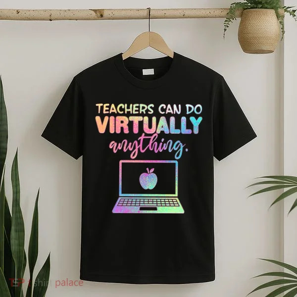 Teachers Can Do Virtually Anything T-Shirt