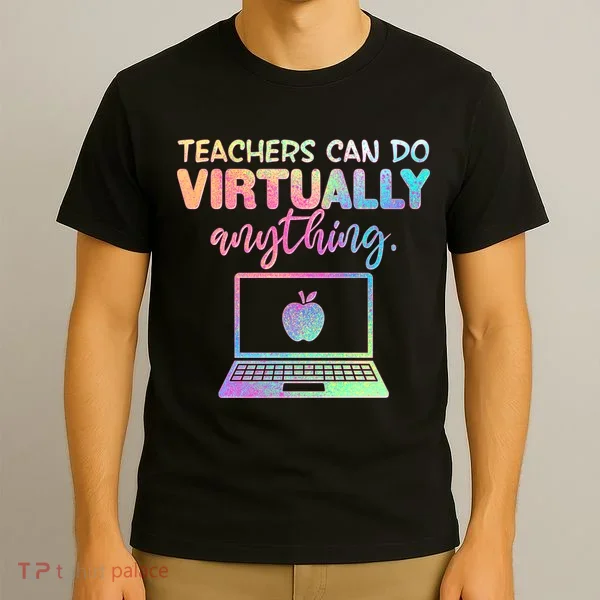 Teachers Can Do Virtually Anything T-Shirt