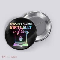 Teachers Can Do Virtually Anything Button thumb 0