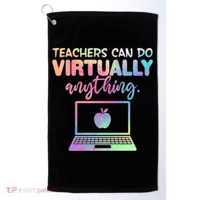 Teachers Can Do Virtually Anything Golf Towel