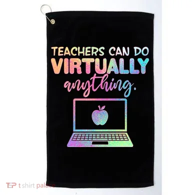 Teachers Can Do Virtually Anything Golf Towel
