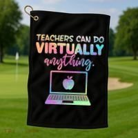 Teachers Can Do Virtually Anything Golf Towel thumb 1