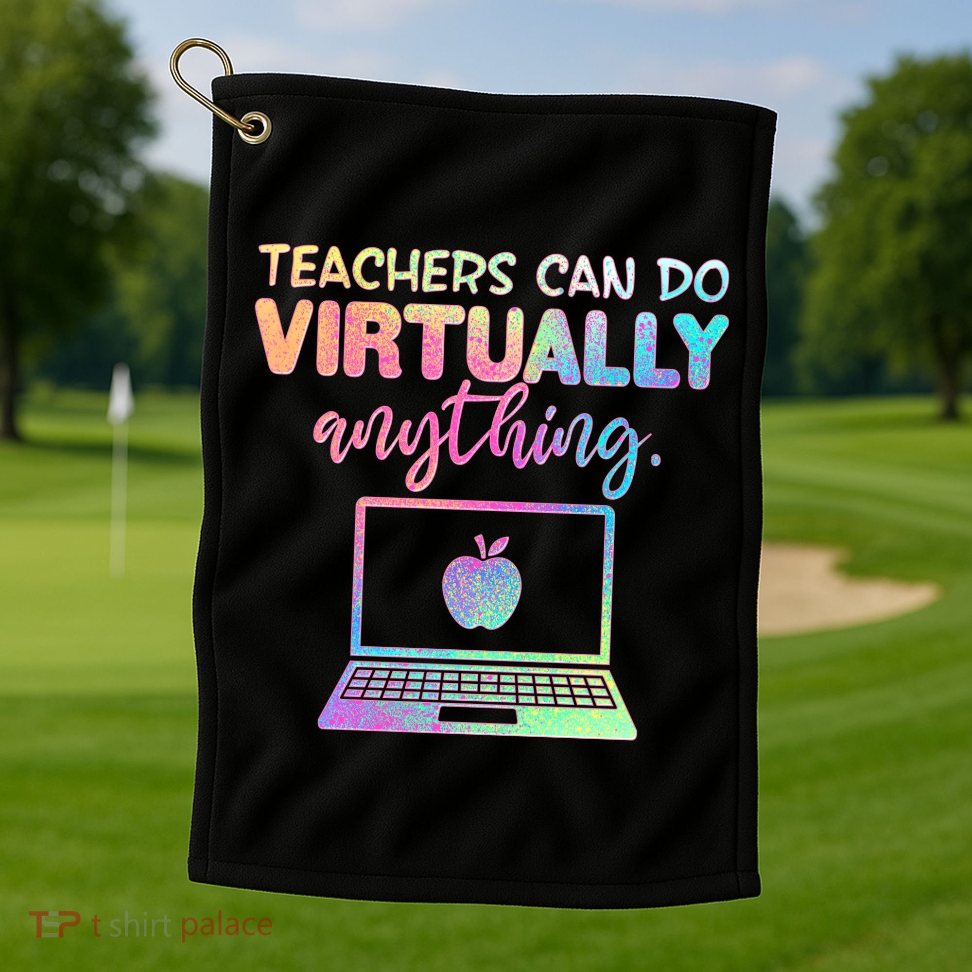 Teachers Can Do Virtually Anything Golf Towel