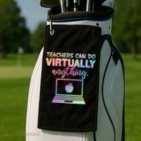 Teachers Can Do Virtually Anything Golf Towel thumb 2