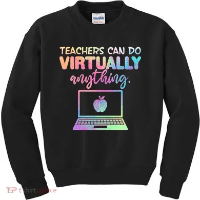 Teachers Can Do Virtually Anything Kids Sweatshirt