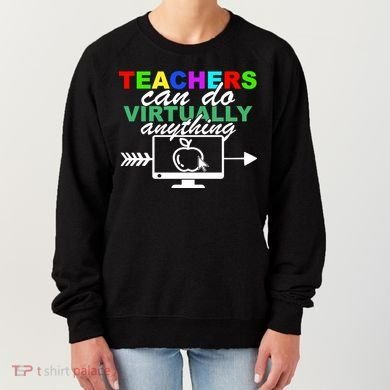 Teachers Can Do Virtually Anything Funny School Women's Sweatshirt
