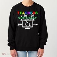 Teachers Can Do Virtually Anything Funny School Women's Sweatshirt thumb 0