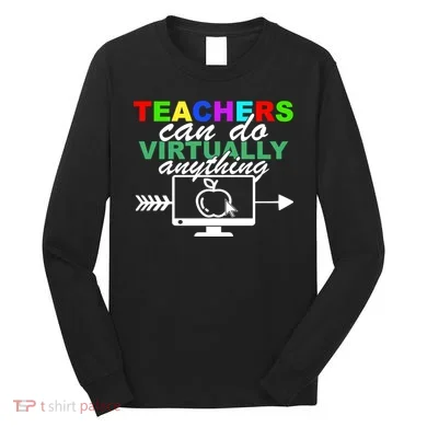 Teachers Can Do Virtually Anything Funny School Long Sleeve Shirt