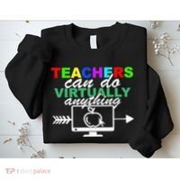 Teachers Can Do Virtually Anything Funny School Sweatshirt thumb 2