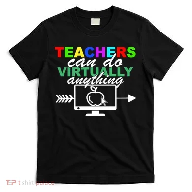 Teachers Can Do Virtually Anything Funny School T-Shirt