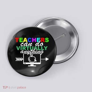 Teachers Can Do Virtually Anything Funny School Button