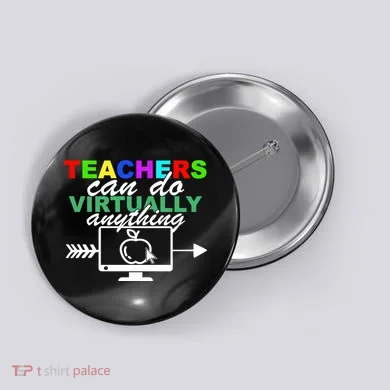 Teachers Can Do Virtually Anything Funny School Button