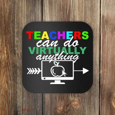 Teachers Can Do Virtually Anything Funny School Coaster