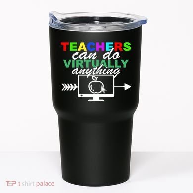 Teachers Can Do Virtually Anything Funny School Tumbler