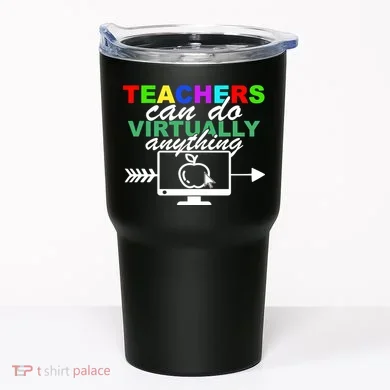 Teachers Can Do Virtually Anything Funny School Tumbler