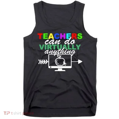 Teachers Can Do Virtually Anything Funny School Tank Top