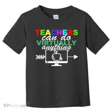Teachers Can Do Virtually Anything Funny School Toddler T-Shirt
