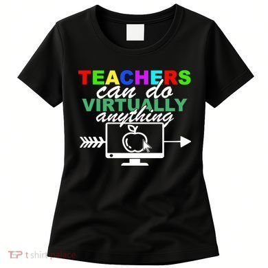 Teachers Can Do Virtually Anything Funny School Women's T-Shirt