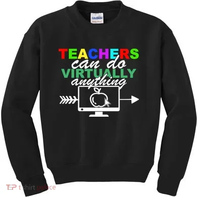 Teachers Can Do Virtually Anything Funny School Kids Sweatshirt