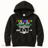 Teachers Can Do Virtually Anything Funny School Kids Hoodie thumb 0