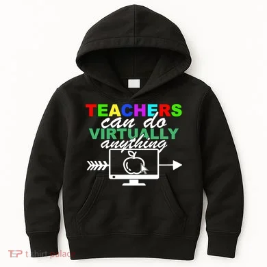 Teachers Can Do Virtually Anything Funny School Kids Hoodie