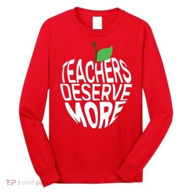 Teachers Deserve More Arizona Teacher Protest Apple Long Sleeve Shirt