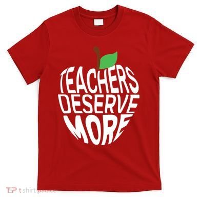 Teachers Deserve More Arizona Teacher Protest Apple T-Shirt
