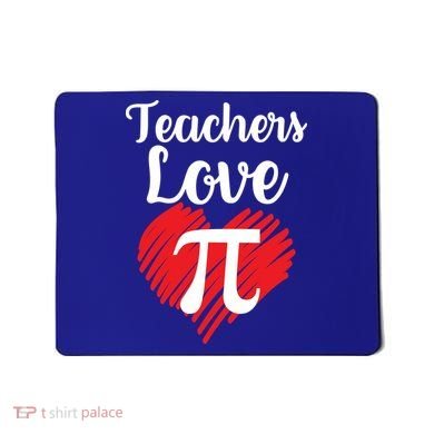 Teachers Love Pi Mousepad