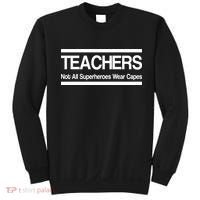 Teachers Not All Super Heroes Wear Capes Sweatshirt thumb 0