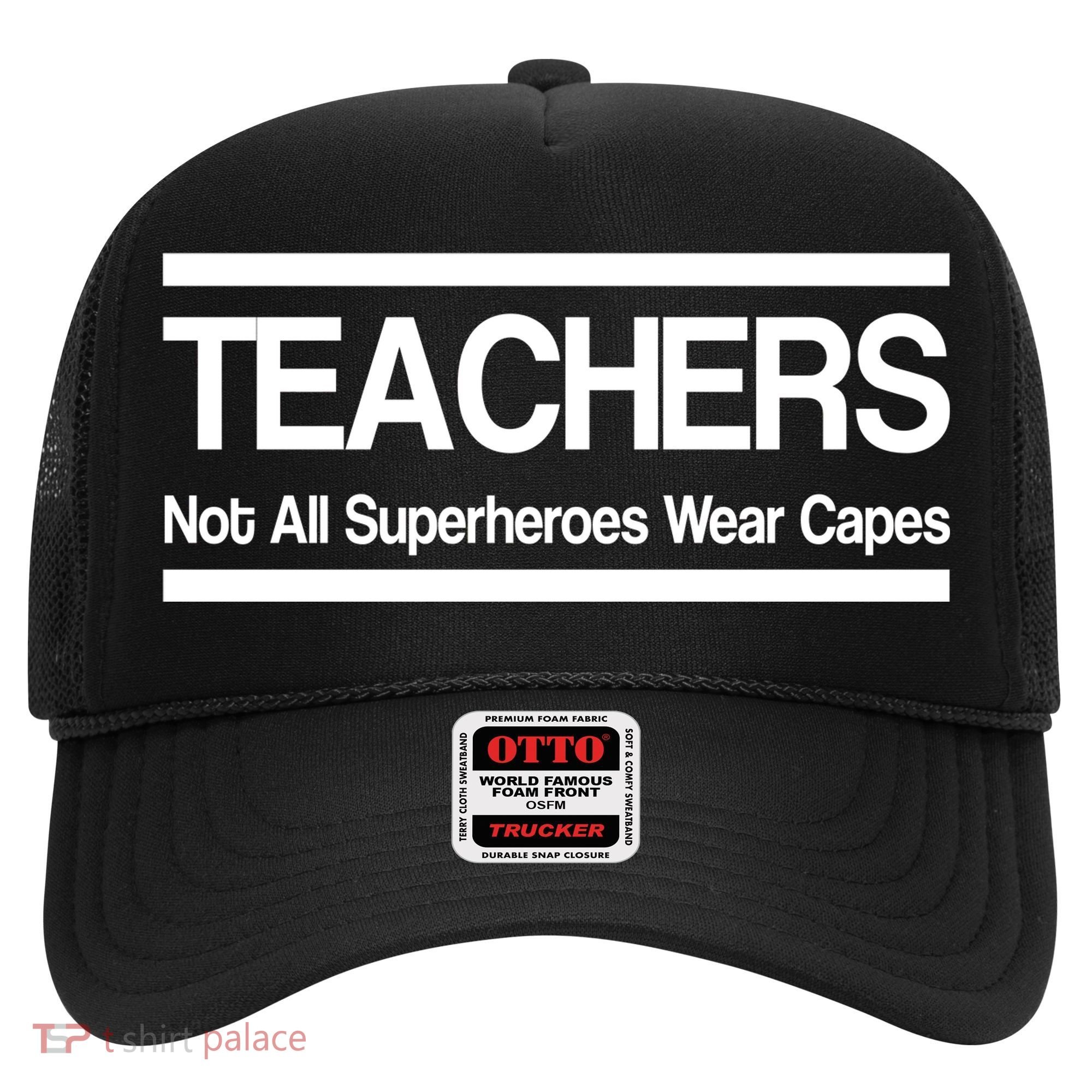 Teachers Not All Super Heroes Wear Capes Hat