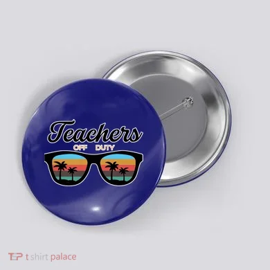 Teachers Off Duty Sunglasses Button